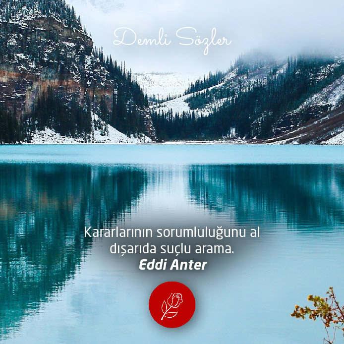 Kararlarının sorumluluğunu al dışarıda suçlu arama.