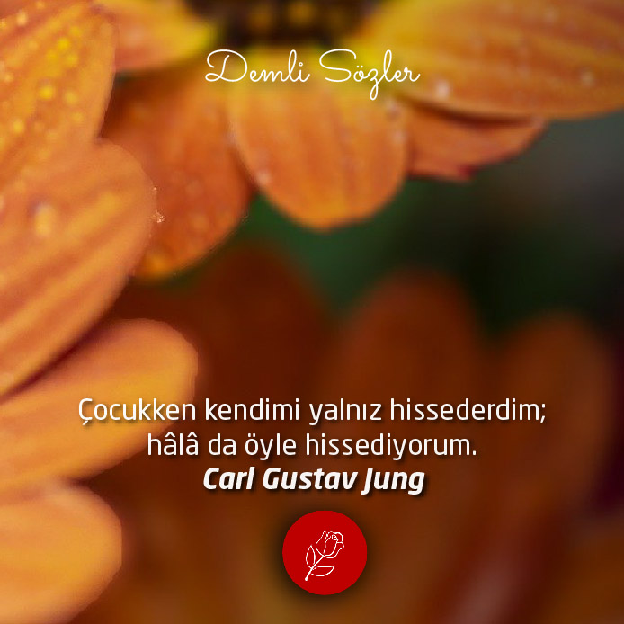 Çocukken kendimi yalnız hissederdim; hâlâ da öyle hissediyorum.