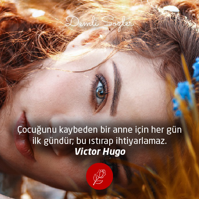 Çocuğunu kaybeden bir anne için her gün ilk gündür; bu ıstırap ihtiyarlamaz.