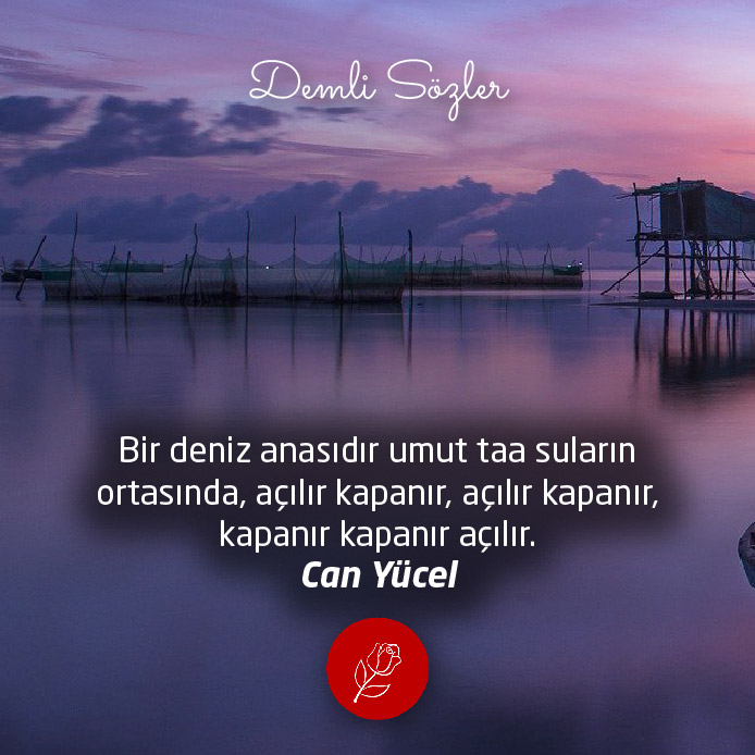 Bir deniz anasıdır umut taa suların ortasında, açılır kapanır, açılır kapanır, kapanır kapanır açılır.
