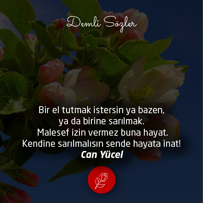 Bir el tutmak istersin ya bazen, yada birine sarılmak. Malesef izin vermez buna hayat. Kendine sarılmalısın sende hayata inat!
