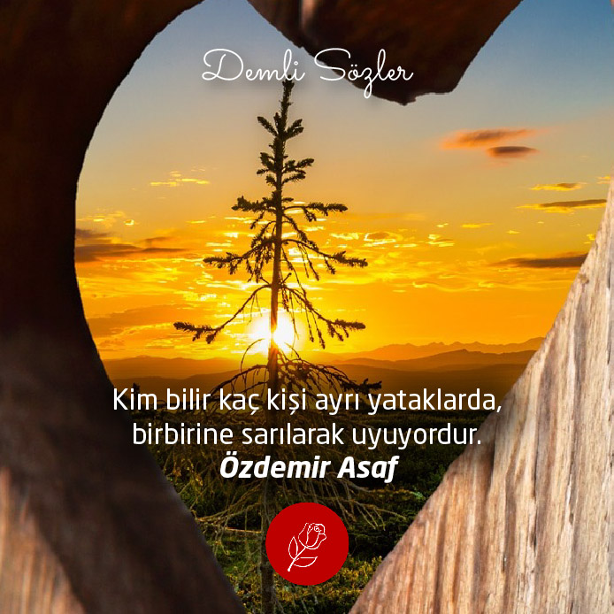 Kim bilir kaç kişi ayrı yataklarda, birbirine sarılarak uyuyordur.