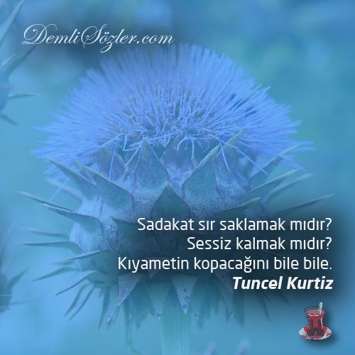 Sadakat sır saklamak mıdır? Sessiz kalmak mıdır? Kıyametin kopacağını bile bile.