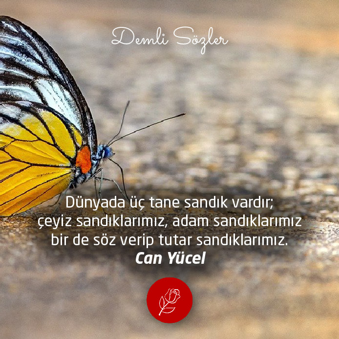 Dünyada üç tane sandık vardır; çeyiz sandıklarımız, adam sandıklarımız bir de söz verip tutar sandıklarımız.